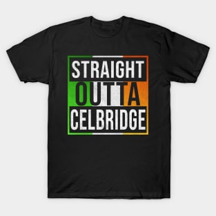 Straight Outta Celbridge - Gift for Irish, Irishmen , Irishwomen,paddy, From Celbridge in Ireland Irish T-Shirt